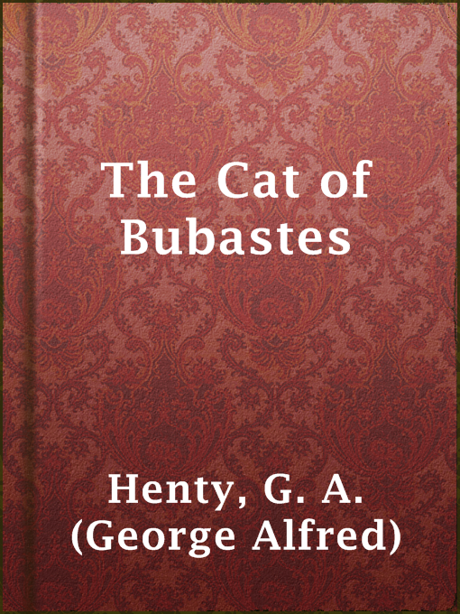 Title details for The Cat of Bubastes by G. A. (George Alfred) Henty - Available